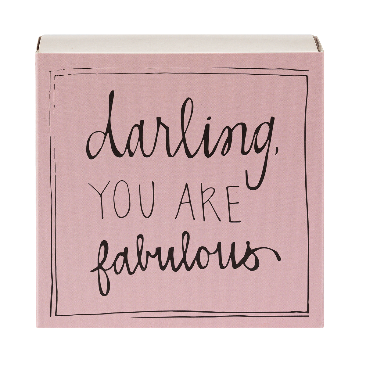 Darling you are fabulous